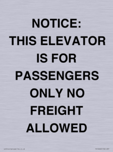 NOTICE: THIS ELEVATOR IS FOR PASSENGERS ONLY NO FREIGHT ALLOWED